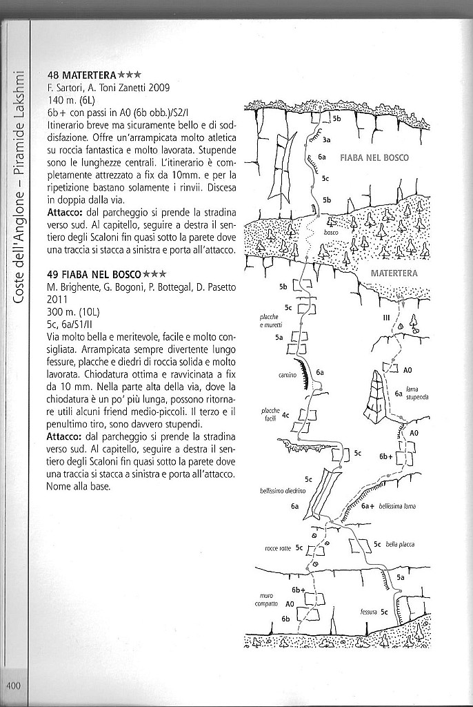 FiabaNelBosco.jpg - !0 piacevoli tiri di arrampicata varia e mai banale.Peccato per la cengia boscosa che la interrompe. Fare attenzione a non far cadere sassi, nonostante le molte ripetizioni c'è ancora qualcosa che si muove.