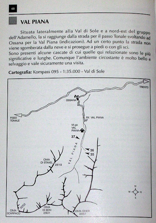 IMG_1115.jpg - La Val Piana è una trasversale della Val di Sole. Dal Passo del Tonale si scende a Ossana. Da Ossana, proseguire in macchina fino all'imbocco della strada per la Val Piana ( quest'anno la strada è chiusa ). L'avvicinamento è piuttosto lungo, consigliati sci o ciaspole. In valle ci sono una decina di cascate, tutte sul lato DX (idrografico) tranne la cascata del Sass Pisador. L'unica immediatamente visibile è la Cascata Grande. Consultare G. Voltolini, Arrampicare in Val di Sole, e F. Cappellari, Ghiaccio verticale. Tutte le cascate possono essere pericolose per valanghe.